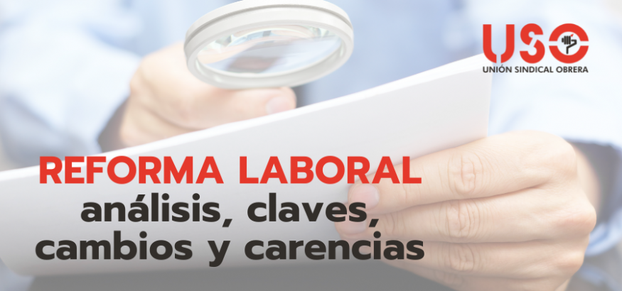 Reforma laboral: análisis de las claves, los principales cambios y las carencias