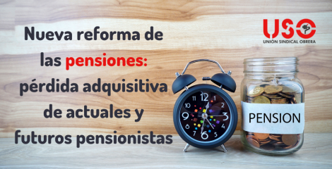 Nueva reforma de las pensiones: pérdida adquisitiva de actuales y futuros pensionistas