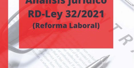 Análisis jurídico y sindical Reforma Laboral (Real Decreto-ley 32/2021)
