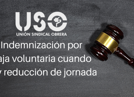 Indemnización por baja voluntaria: hay derecho si te reducen la jornada