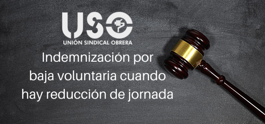 Indemnización por baja voluntaria: hay derecho si te reducen la jornada