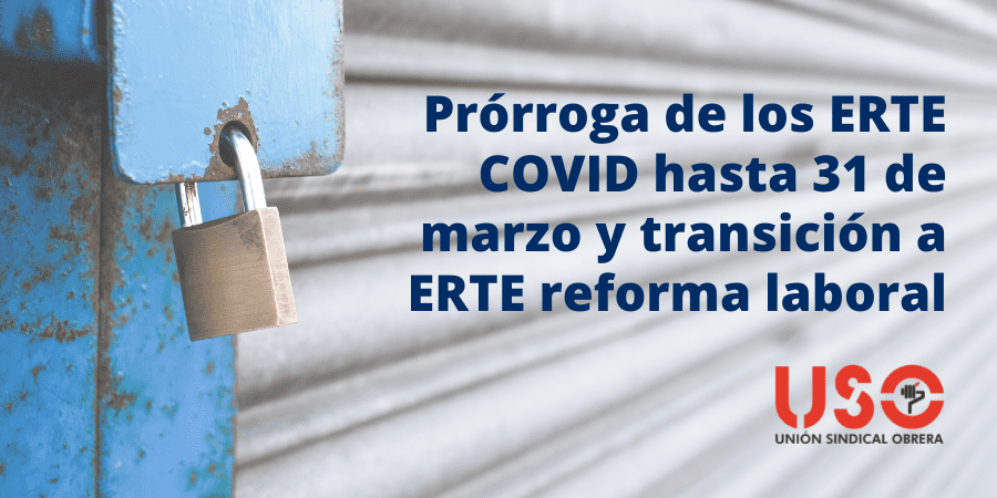 Prórroga a 31 de marzo de los ERTE COVID y transición a los nuevos ERTE