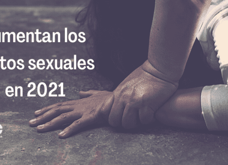 Los delitos sexuales aumentan un 32% en 2021, encabezando los datos de criminalidad