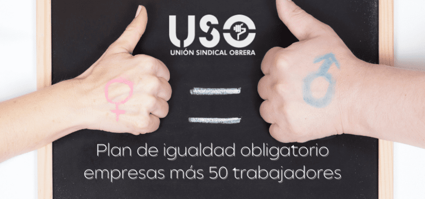 Sindicato USO. Plan de igualdad obligatorio para empresas de más de 50 trabajadores