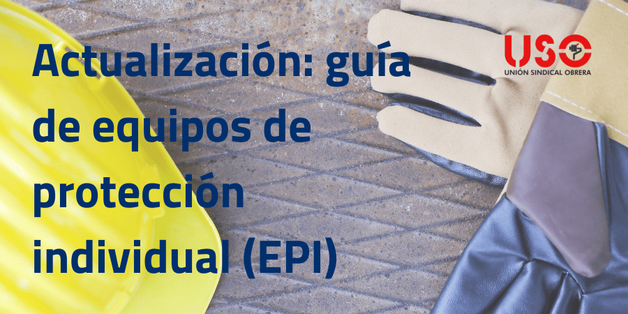Nueva guía de EPI (Equipos de Protección Individual)