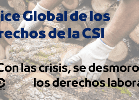 Índice Global de CSI: se desmoronan los derechos de los trabajadores