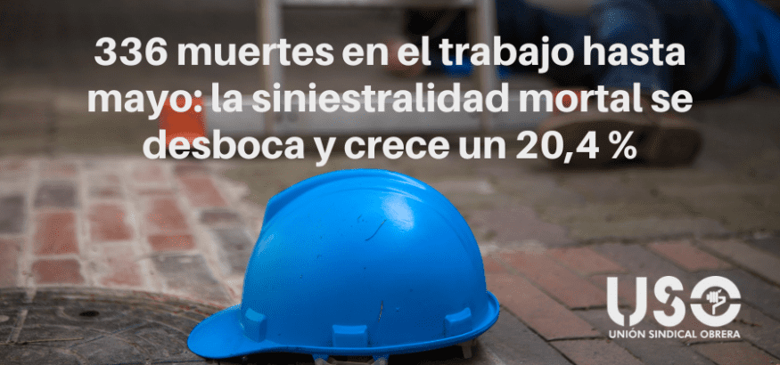 336 muertes en el trabajo en 5 meses: la siniestralidad laboral mortal se desboca