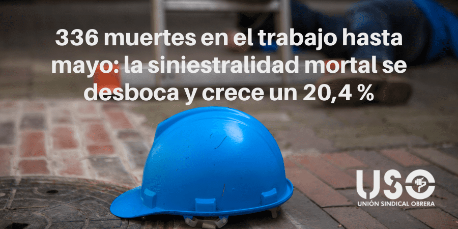336 muertes en el trabajo en 5 meses: la siniestralidad laboral mortal se desboca