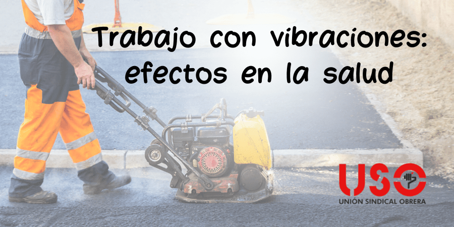 Efectos en la salud de las vibraciones en el puesto de trabajo