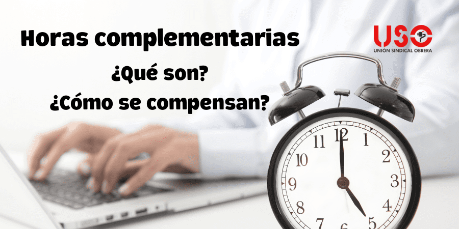 ¿Qué son las horas complementarias? ¿Son lo mismo que las horas extras?