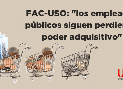 FAC-USO: “los empleados públicos siguen perdiendo poder adquisitivo”