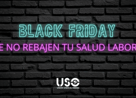 Black Friday: que no rebajen tus derechos ni tu salud laboral