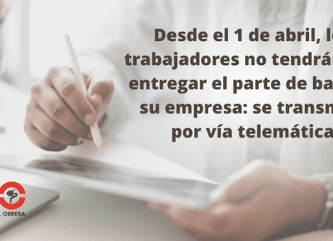 Desde el 1 de abril, el trabajador no tiene que entregar el parte de baja a la empresa