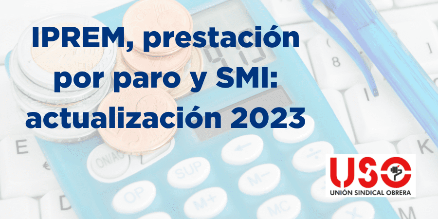 Paro, IPREM y SMI. Así quedan en 2023