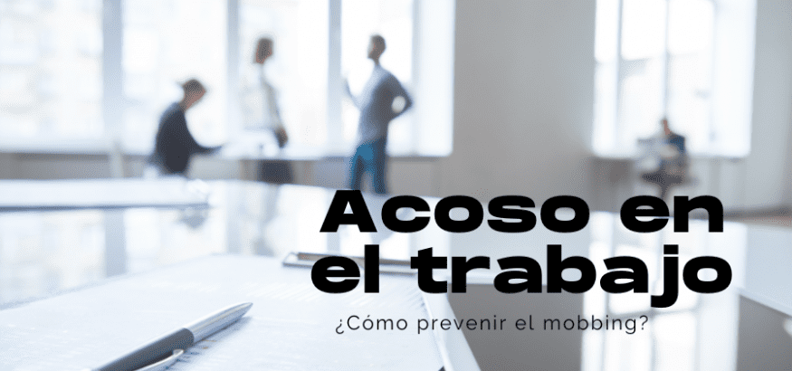 ¿Qué es el “mobbing” o acoso en el trabajo?