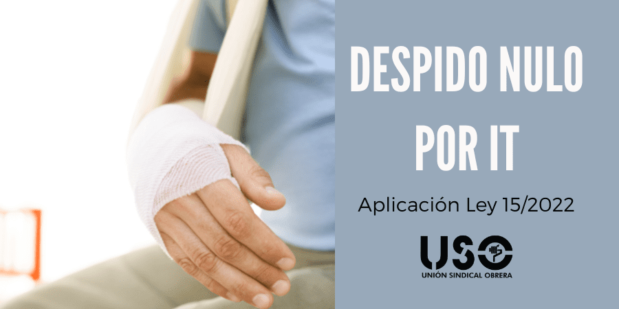 Un despido por IT puede ser nulo según la Ley de Igualdad y no Discriminación