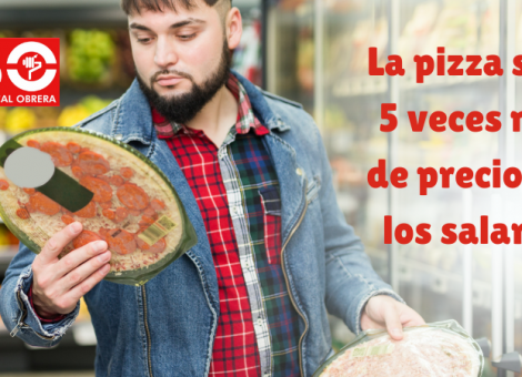 La pizza sube 5 veces más que los salarios en España