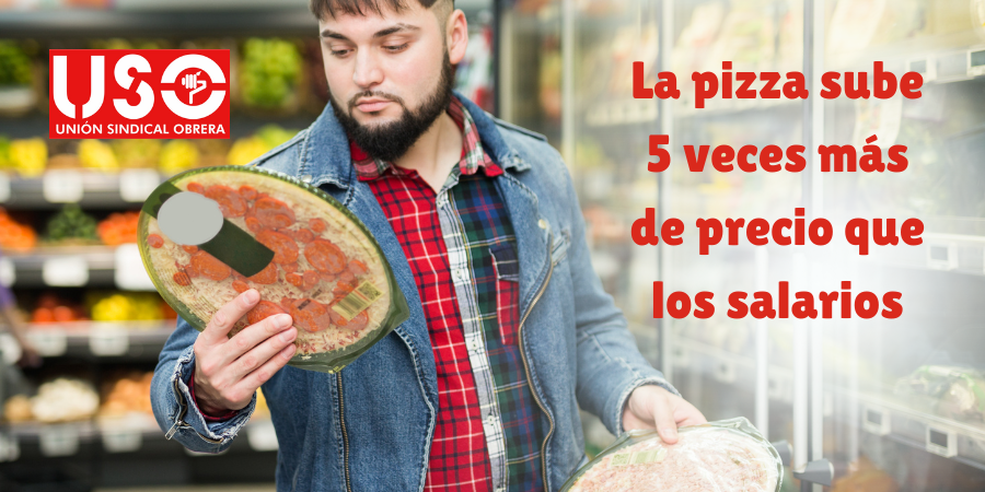 La pizza sube 5 veces más que los salarios en España