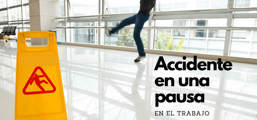 Si me ocurre algo en mi pausa mientras estoy trabajando, ¿es accidente de trabajo?