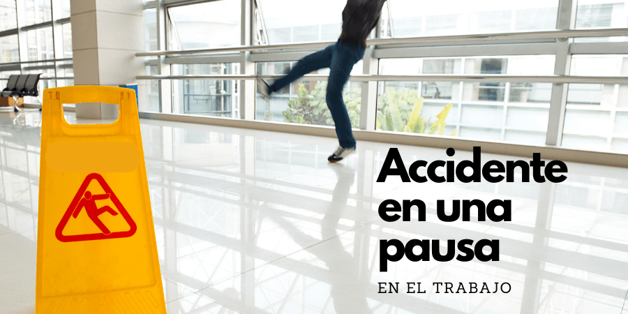 Si me ocurre algo en mi pausa mientras estoy trabajando, ¿es accidente de trabajo?