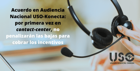 USO consigue primer acuerdo en “contact-center” que no penaliza bajas en incentivos