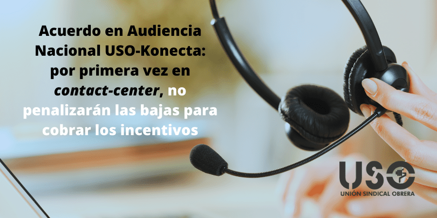 USO consigue primer acuerdo en “contact-center” que no penaliza bajas en incentivos