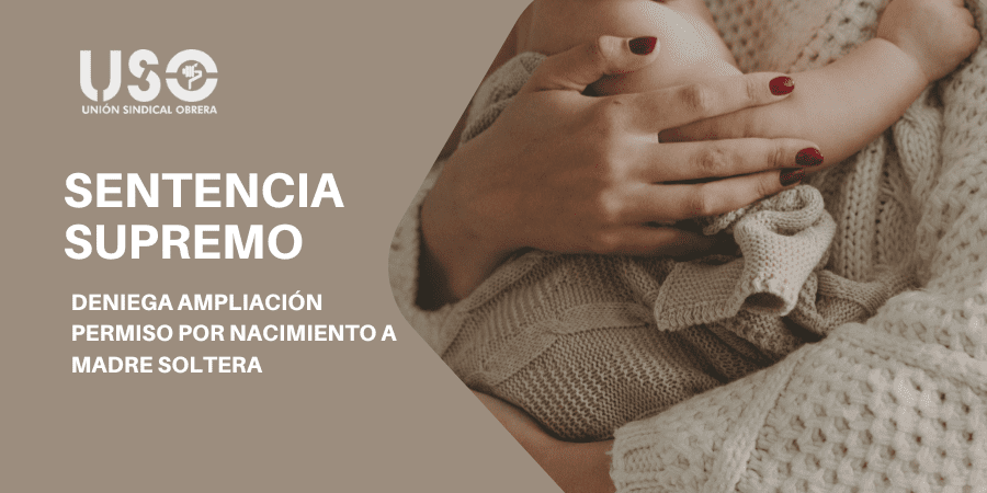 El Supremo sentencia que una madre soltera no puede ampliar el permiso por nacimiento
