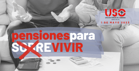 Este 1º de Mayo, USO por unas pensiones para (sobre)vivir