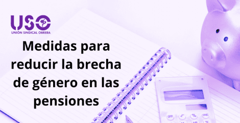 Nuevas medidas para reducir la brecha de género en las pensiones