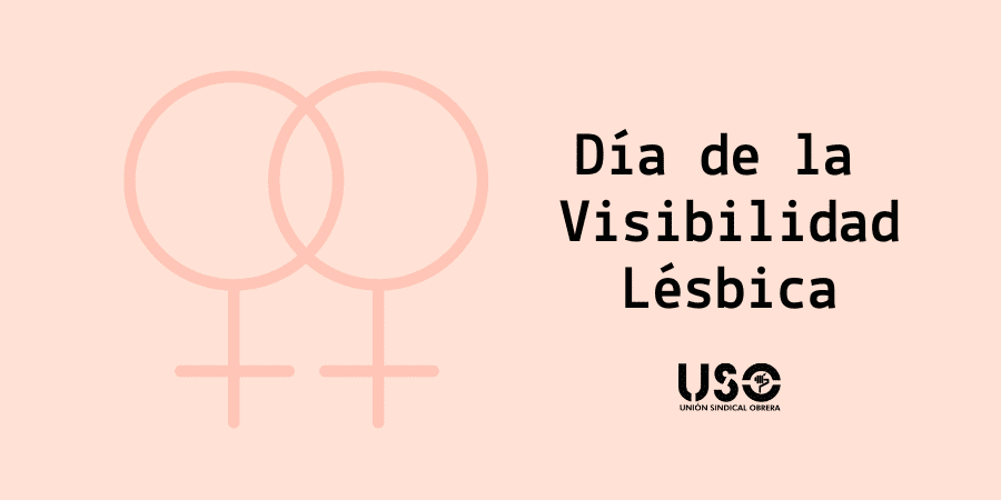 Día de la visibilidad lésbica. Frente a la doble discriminación