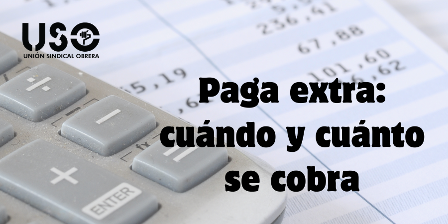 Paga extra. ¿Tengo derecho? ¿Cuándo y cuánto se cobra?