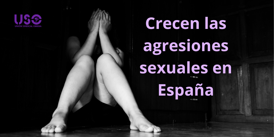 Las agresiones sexuales son los delitos que más aumentan en España