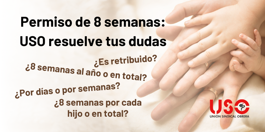 Permiso parental no retribuido de 8 semanas: USO resuelve tus dudas