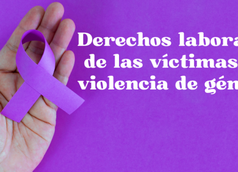 Derechos laborales de las víctimas de violencia de género