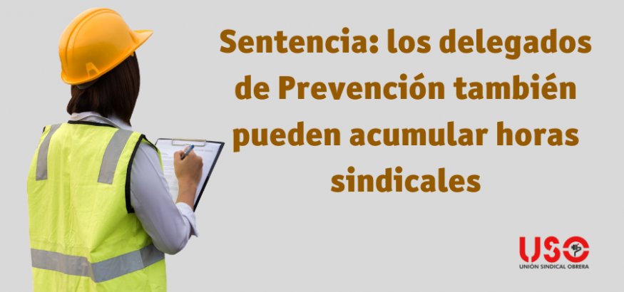 Los delegados de Prevención también pueden acumular sus horas sindicales