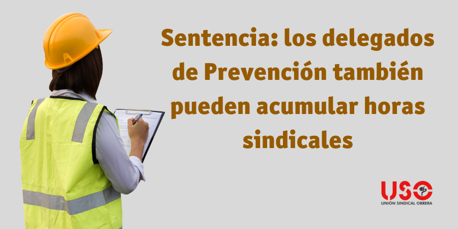 Los delegados de Prevención también pueden acumular sus horas sindicales