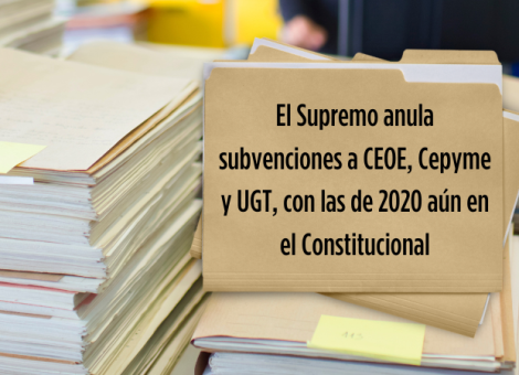 El Supremo anula subvenciones a CEOE, Cepyme y UGT, y las de 2020 siguen en el Constitucional