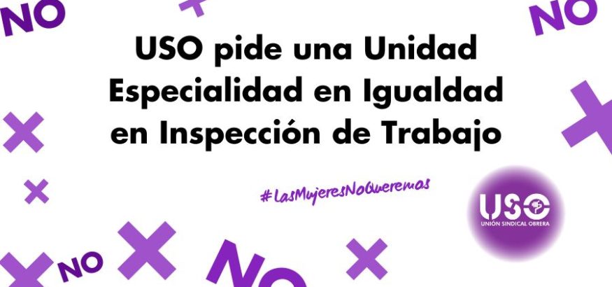 USO pide una Unidad Especializada en Igualdad en Inspección de Trabajo