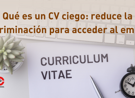 Qué es un CV ciego: reduce la discriminación para acceder al empleo
