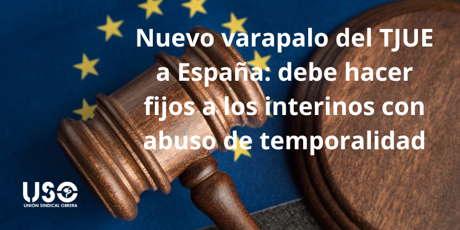 Sentencia TJUE sobre interinos: nuevo varapalo a España, que debe hacerlos fijos