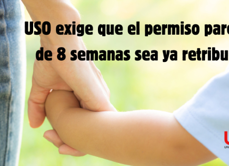 USO exige que el permiso parental de 8 semanas sea retribuido