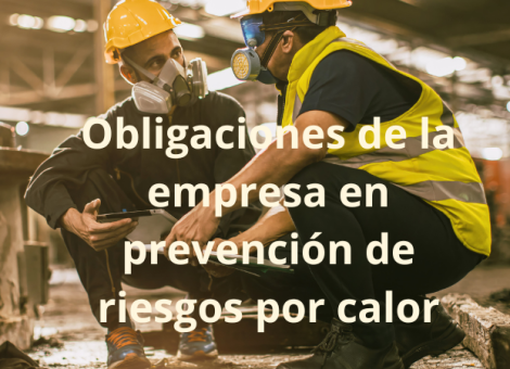 Obligaciones de la empresa ante el trabajo con altas temperaturas o calor extremo