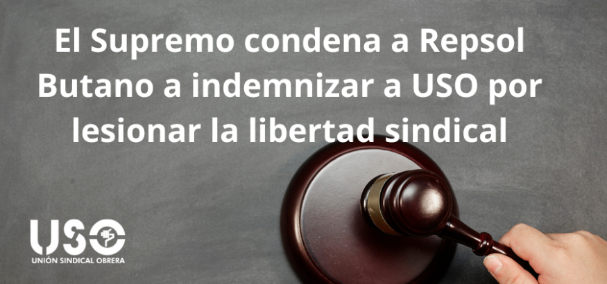 El Supremo sentencia a Repsol Butano a indemnizar a USO por lesionar la libertad sindical El Supremo sentencia a Repsol Butano a indemnizar a USO por lesionar la libertad sindical