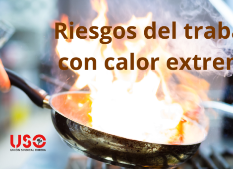 Trabajar con altas temperaturas o calor extremo: riesgos y efectos
