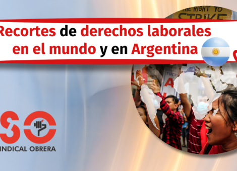 Recortes en derechos de los trabajadores y la situación en Argentina
