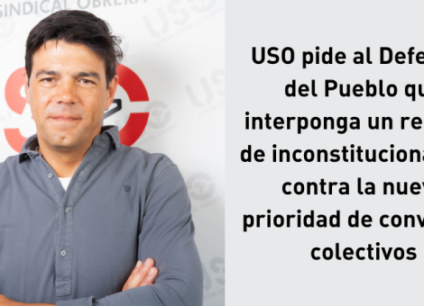 USO solicita vía Defensor del Pueblo la inconstitucionalidad de la nueva prioridad de convenios