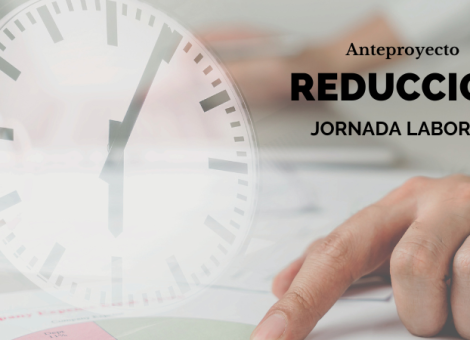 Anteproyecto de reducción de jornada laboral: todas las claves