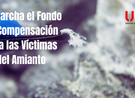En marcha el Fondo de Compensación para las Víctimas del Amianto