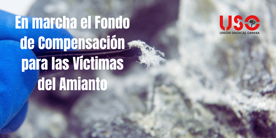 En marcha el Fondo de Compensación para las Víctimas del Amianto