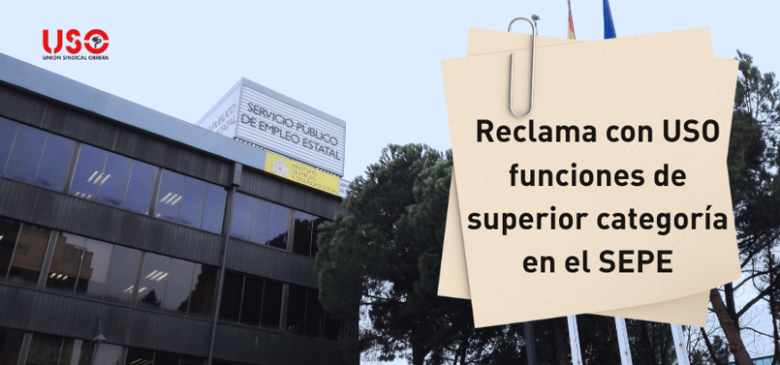 ¿Trabajas en el SEPE y has realizado funciones de superior categoría? Reclama con USO ¿Trabajas en el SEPE y has realizado funciones de superior categoría? Reclama con USO